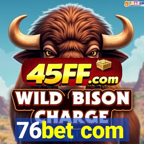 76bet com